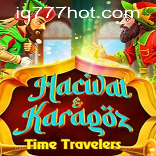 Hacivat and Karagoz: The Game and Its Modern Twist with IQ777.COM